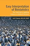 Easy Interpretation of Biostatistics: The Vital Link to Applying Evidence in Medical Decisions