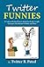Twitter Funnies: A Cartoon Book of Tweets about Facebook, Google, Teenagers, the Internet, Twitter, and More