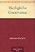 The Fight for Conservation by Gifford Pinchot