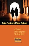 Take Control of Your Future A Guide to Managing Your Student Debt Take Control of Your Future A Guide to Managing Your Student Debt
