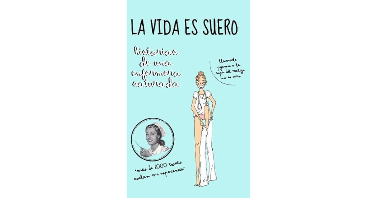 La vida es suero by Enfermera Saturada