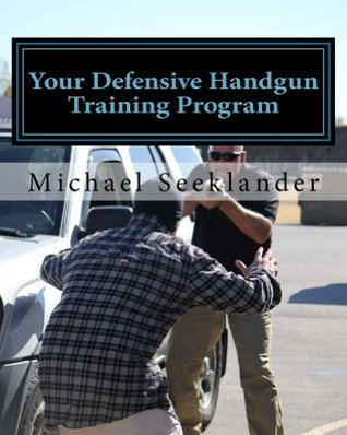 Your Defensive Handgun Training Program (Kindle Edition)
