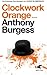 Clockwork Orange by Anthony Burgess