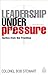 Leadership Under Pressure: Tactics from the Front Line