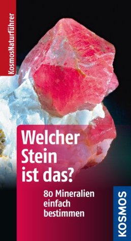 Welcher Stein ist das?: 80 Mineralien einfach bestimmen (Kosmos-Naturführer Basics) (German Edition)