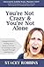 You're Not Crazy And You're...