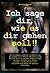 Ich sage dir wie es dir geh...