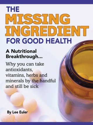 The Missing Ingredient For Good Health (Kindle Edition)