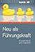 Neu als Führungskraft. So werden Sie ein guter Vorgesetzter (German Edition)