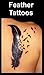 Feather Tattoos: Designs & Ideas (Tattoo Design Collection)