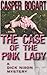 The Case of the Pink Lady by Casper Bogart