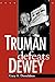 Truman Defeats Dewey by Gary A. Donaldson