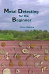 Metal Detecting for the Beginner Metal Detecting for the Beginner
