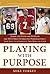 Playing with Purpose: Football: Inside the Lives and Faith of the NFL's Most Intriguing Personalities