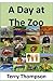 A Day at The Zoo by Terry Thompson