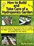 How to Build and Take Care of a Hydroponics Garden “Learn the... by A.J.  Clarke