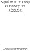 ROBLOX - A Guide To Trading Currency