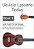 Ukulele Lessons Today Book 1 by Zelda Sheldon