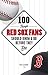 100 Things Red Sox Fans Should Know and Do Before They Die (100 Things...Fans Should Know)