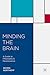 Minding the Brain: A Guide to Philosophy and Neuroscience