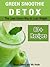 Green Smoothie Detox. The Lean Green Way to Lose Weight. 80+ Recipes