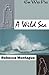 A Wild Sea by Rebecca Montague