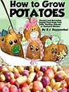 How to Grow Potatoes by R.J. Ruppenthal