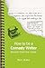 How To Be A Comedy Writer: Secrets from the Inside (Creative Writing Skills Book 1)