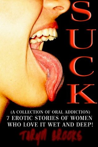 Suck (A Collection of 7 Oral Addiction Erotica)