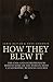 How They Blew It: The CEOs and Entrepreneurs Behind Some of the World's Most Catastrophic Business Failures