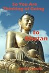 So You Are Thinking Of Going To Bhutan