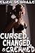 Cursed, Changed, & Creamed