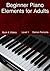 Beginner Piano Elements for Adults by Damon Ferrante