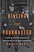Killing the Poormaster: A Saga of Poverty, Corruption, and Murder in the Great Depression