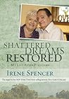 Shattered Dreams Restored by Irene Spencer