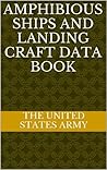 Amphibious Ships and Landing Craft Data Book