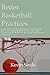 Better Basketball Practices...