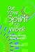 PUT YOUR SPIRIT TO WORK: Making a Living Being Yourself