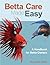 Betta Fish Care Made Easy