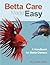 Betta Fish Care Made Easy