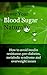 Lower Your Blood Sugar Naturally: How to avoid insulin resistance, pre-diabetes, metabolic syndrome and overweight issues
