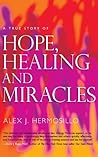 A True Story of HOPE, HEALING & MIRACLES A True Story of HOPE, HEALING & MIRACLES