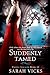 Suddenly Tamed (Exotic Locales Book 1)