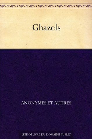 Ghazels (French Edition)