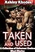 Taken and Used: A Reluctant Sex Stories Collection