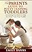 The Parent's Guide To Potty Training Toddlers - Everything Yo... by Emily Banks