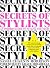 Secrets of Stylists: An Insider's Guide to Styling the Stars
