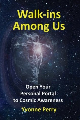 Walk-ins Among Us ~ Open Your Personal Portal to Cosmic Awareness (Kindle Edition)