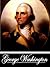 The Writings of George Washington (1748-1776) (With Active Table of Contents)