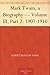 Mark Twain, a Biography — Volume III, Part 2: 1907-1910